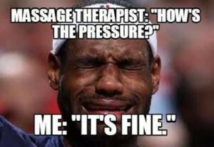 massage meme about too much pressure